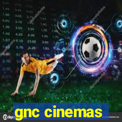 gnc cinemas